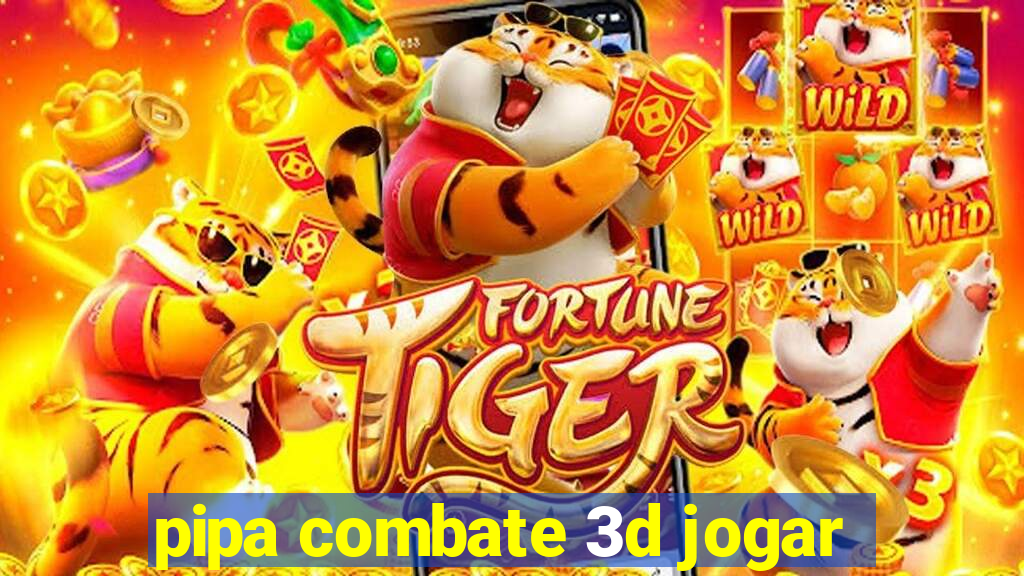 pipa combate 3d jogar